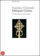 Ethiopian crosses. A cultural history and chronology. Ediz. illustrata edito da Skira
