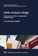 Media analytics design. Framework per l'analisi e la riprogettazione di artefatti mediali edito da LED Edizioni Universitarie