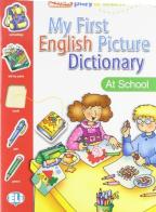 My First English Picture Dictionary. At School edito da ELI