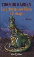 La principussa Clura e il drago di Tormod Haugen edito da Salani