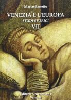 Venezia e l'Europa. Studi storici vol.7 di Marco Zanetto edito da Editoria Universitaria Venezia