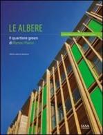 Le albere. Il quartiere green di Renzo Piano di Mauro Marcantoni, M. Liana Dinacci edito da IASA