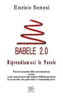 Babele 2.0. Riprendiamoci le parole di Enrico Senesi edito da Quaderni Culturali