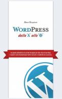 Wordpress dalla A alla W di Roberto Travagliante edito da ilmiolibro self publishing