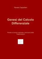 Genesi del calcolo differenziale di Renato Cappellani edito da ilmiolibro self publishing