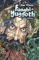 Funghi di Yuggoth a altre colture di Alan Moore edito da Panini Comics