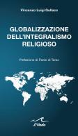 Globalizzazione dell'integralismo religioso di Vincenzo Luigi Gullace edito da L'Onda