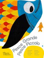 Pesce grande pesce piccolo. Siamo come siamo. E va bene così. Ediz. italiana, francese e tedesca di Nicolò Mellini, Maria Rosaria Valentini edito da GiraffeBianche