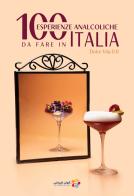 100 esperienze analcoliche da fare in Italia. Dolce vita 0.0. Ediz. multilingue edito da Il Forchettiere