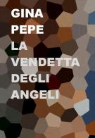 La vendetta degli angeli di Gina Pepe edito da Project