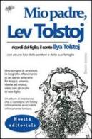 Mio padre, Lev Tolstoj. Ricordi del figlio, il conte Ilya Tolstoj di Ilya Tolstoj edito da Gingko Edizioni