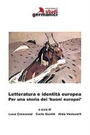 Letteratura e identità europea. Per una storia dei 'buoni europei' edito da Istituto Italiano di Studi Germanici