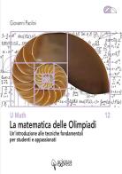 La matematica delle Olimpiadi. Un'introduzione alle tecniche fondamentali per studenti e appassionati di Giovanni Paolini edito da Scienza Express