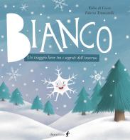 Bianco. Un viaggio lieve tra i segreti dell'inverno. Ediz. illustrata di Fabio Di Cocco edito da Chiaredizioni