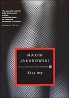 Kiss me di Maxim Jakubowski edito da Mondadori