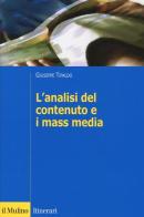 L' analisi del contenuto e i mass media. Oggetti, metodi e strumenti di Giuseppe Tipaldo edito da Il Mulino