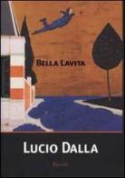 Bella Lavita di Lucio Dalla edito da BUR Biblioteca Univ. Rizzoli