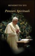 Pensieri spirituali. Aprile 2005-marzo 2006 di Benedetto XVI (Joseph Ratzinger) edito da Libreria Editrice Vaticana