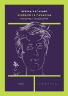 Rimbaud la canaglia di Benjamin Fondane edito da Castelvecchi