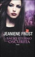 Bacio eterno dell'oscurità di Jeaniene Frost edito da Fanucci