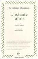 L' istante fatale. Testo francese a fronte di Raymond Queneau edito da Passigli