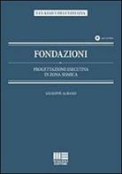 Fondazioni. Progettazione esecutiva in zona sismica. Con CD-ROM di Giuseppe Albano edito da Maggioli Editore