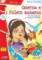 Caterina e i folletti scolastici. Ediz. illustrata di Sabrina Rondinelli edito da Raffaello