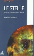 Le stelle: nascita, evoluzione e morte di Antonio De Blasi edito da CLUEB