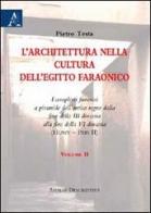 L' architettura nella cultura dell'Egitto faraonico. I complessi funerari a piramide dell'antico regno dalla fine della III dinastia alla fine della VI dinastia vol.2 di Pietro Testa edito da Aracne