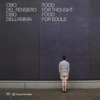 Food for thought, food for soul-Cibo del pensiero, cibo dell'anima di Alberto Melloni edito da Skira