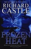 Frozen heat di Richard Castle edito da Fazi