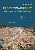 Firenze prima di Firenze. Miti e fondazioni della città sull'Arno di Lorenzo Tanzini edito da Salerno Editrice