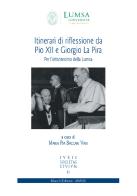 Itinerari di riflessione da Pio XII e Giorgio La Pira. Per l'ottantesimo della Lumsa edito da Mucchi Editore