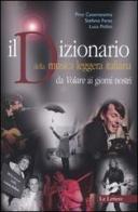 Il dizionario della musica leggera italiana. Da «Volare» ai giorni nostri di Pino Casamassima, Stefano Fares, Luca Pollini edito da Le Lettere