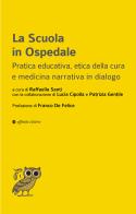 La scuola in ospedale. Pratica educativa, etica della cura e medicina narrativa in dialogo edito da Affinità Elettive Edizioni
