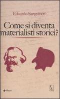 Come si diventa materialisti storici di Edoardo Sanguineti edito da Manni