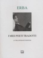 I miei poeti tradotti. Testi originali a fronte di Luciano Erba edito da Interlinea