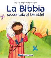 La Bibbia raccontata ai bambini di Sally Ann Wright edito da Edizioni del Borgo