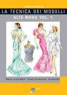 La tecnica dei modelli. Alta moda. Ediz. illustrata vol.1 di Antonio Donnanno edito da Ikon
