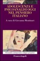 Adolescenza e psicoanalisi oggi nel pensiero italiano edito da Franco Angeli