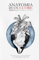 Anatomina di un cuore. Ciclo delle lune-nuova di Francesca Rasta, Daniele Mugnai edito da ilmiolibro self publishing