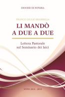 Li mandò a due a due. Lettera pastorale sul seminario dei laici di Franco Giulio Brambilla edito da SDN Stampa Diocesana Novarese