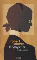 La babysitter e altre storie di Robert Coover edito da NN Editore