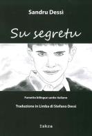 Su segretu (Il segreto). Testo sardo e italiano di Sandro Dessì, Stefano Dessì edito da Iskra