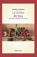 La cucina russa. Tra storia, letteratura e ricette di Donatella Possamai edito da Tarka
