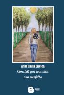Consigli per una vita non perfetta di Anna Giulia Ciuclea edito da Barkov