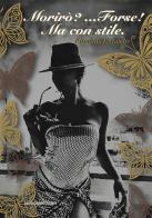 Morirò? Forse! Ma con stile. Mi piace usare la parola «per sempre» di Elisabetta Ferrandes edito da Laura Capone Editore