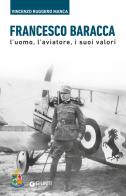 Francesco Baracca. L'uomo, l'aviatore, i suoi valori di Vincenzo Ruggero Manca edito da Giunti Editore