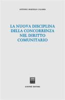 La nuova disciplina della concorrenza nel diritto comunitario di Antonio Marcello Calamia edito da Giuffrè