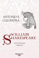 Antonio e Cleopatra. Testo inglese a fronte. Ediz. integrale di William Shakespeare edito da Rusconi Libri